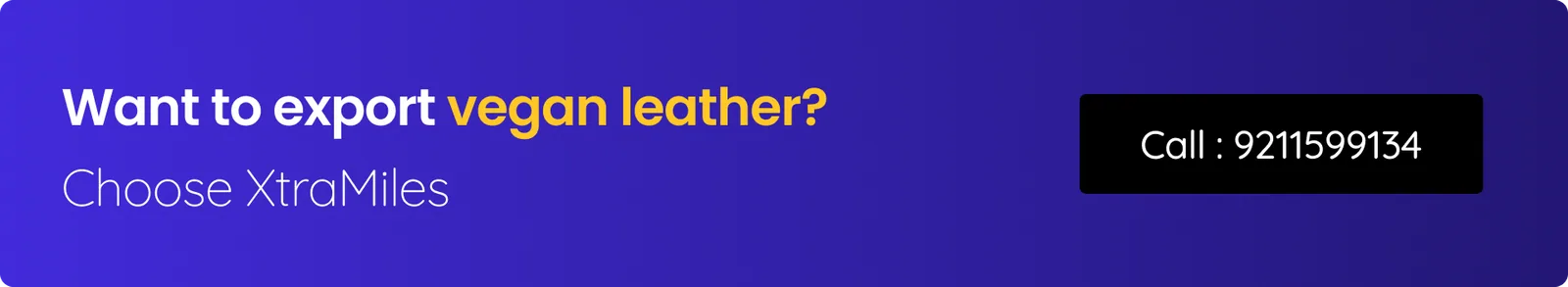 Purple banner with text: "Want to export vegan leather? Choose XtraMiles." A black button shows "Call: 9211599134."